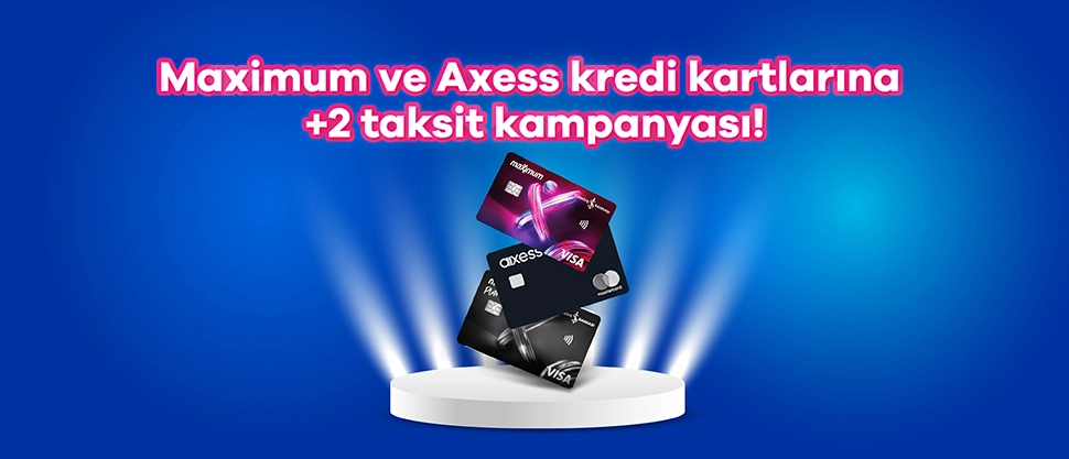 Maximum ve Axess Kartlara Özel Taksit Kampanyası