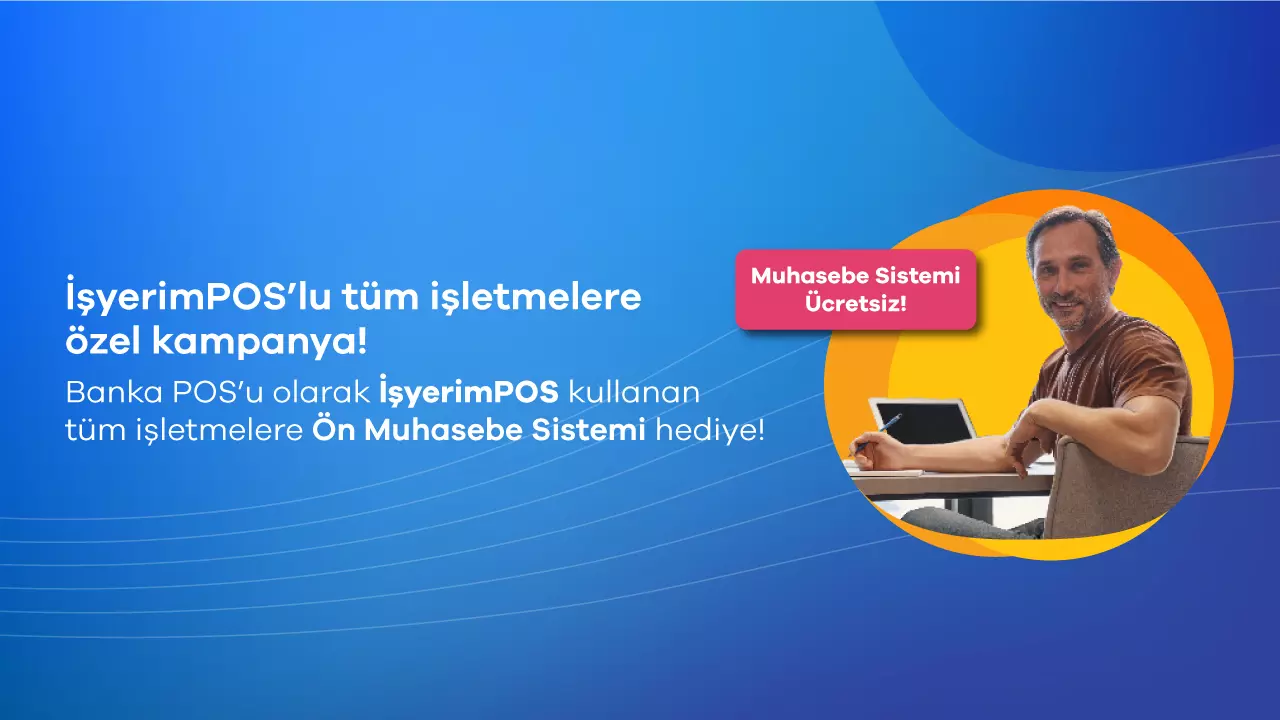 İşyerimPOS__T__tan İşletmelere Özel Kampanya: Ön Muhasebe Sistemi Hediye!
