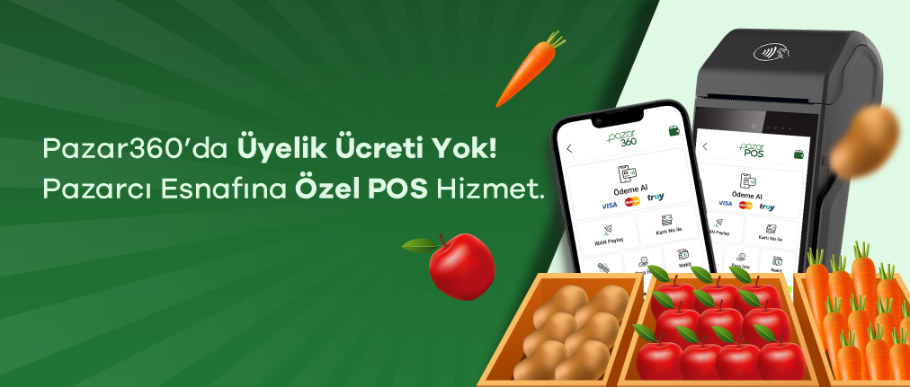 Pazar360’ta Üyelik Ücreti Yok! Pazarcı Esnafına Özel POS Hizmeti